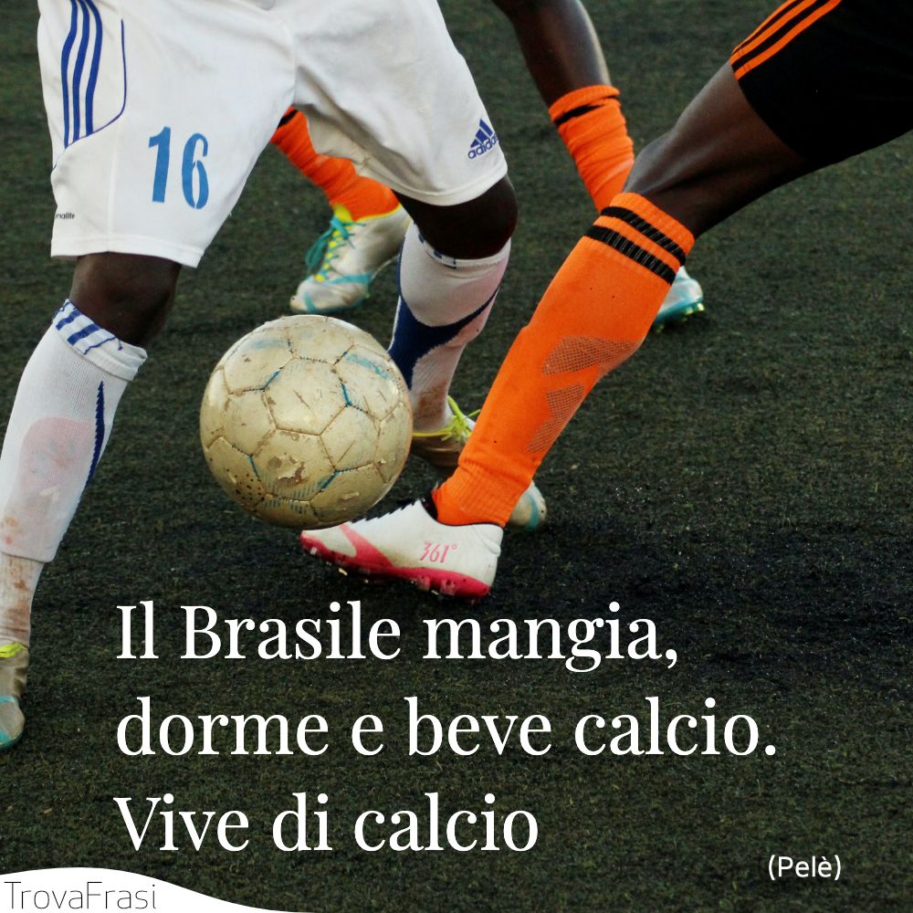 Il Brasile mangia, dorme e beve calcio. Vive di calcio