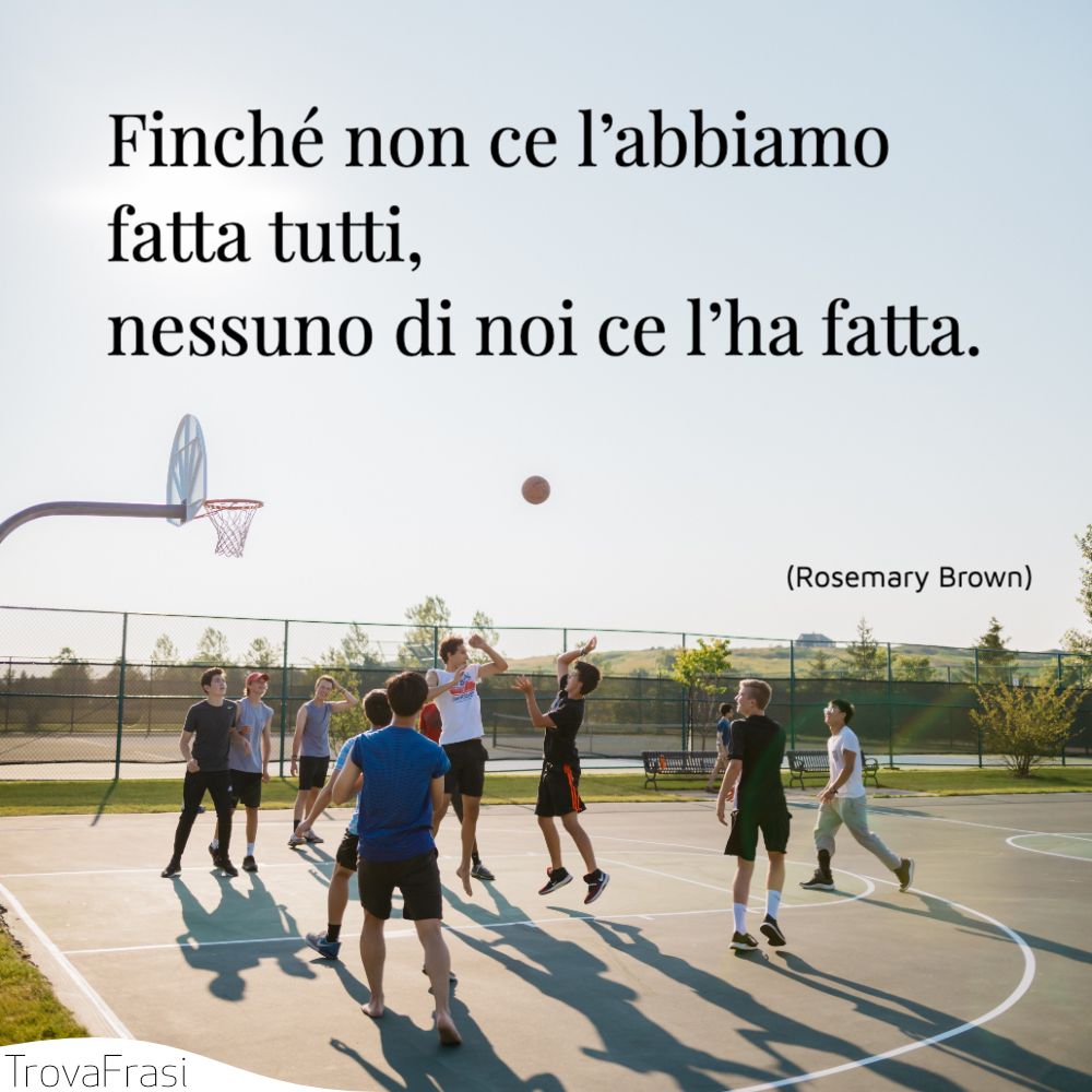 Nello Sport Ce N'è Soltanto Una Le frasi sugli sport di squadra & il team - TrovaFrasi
