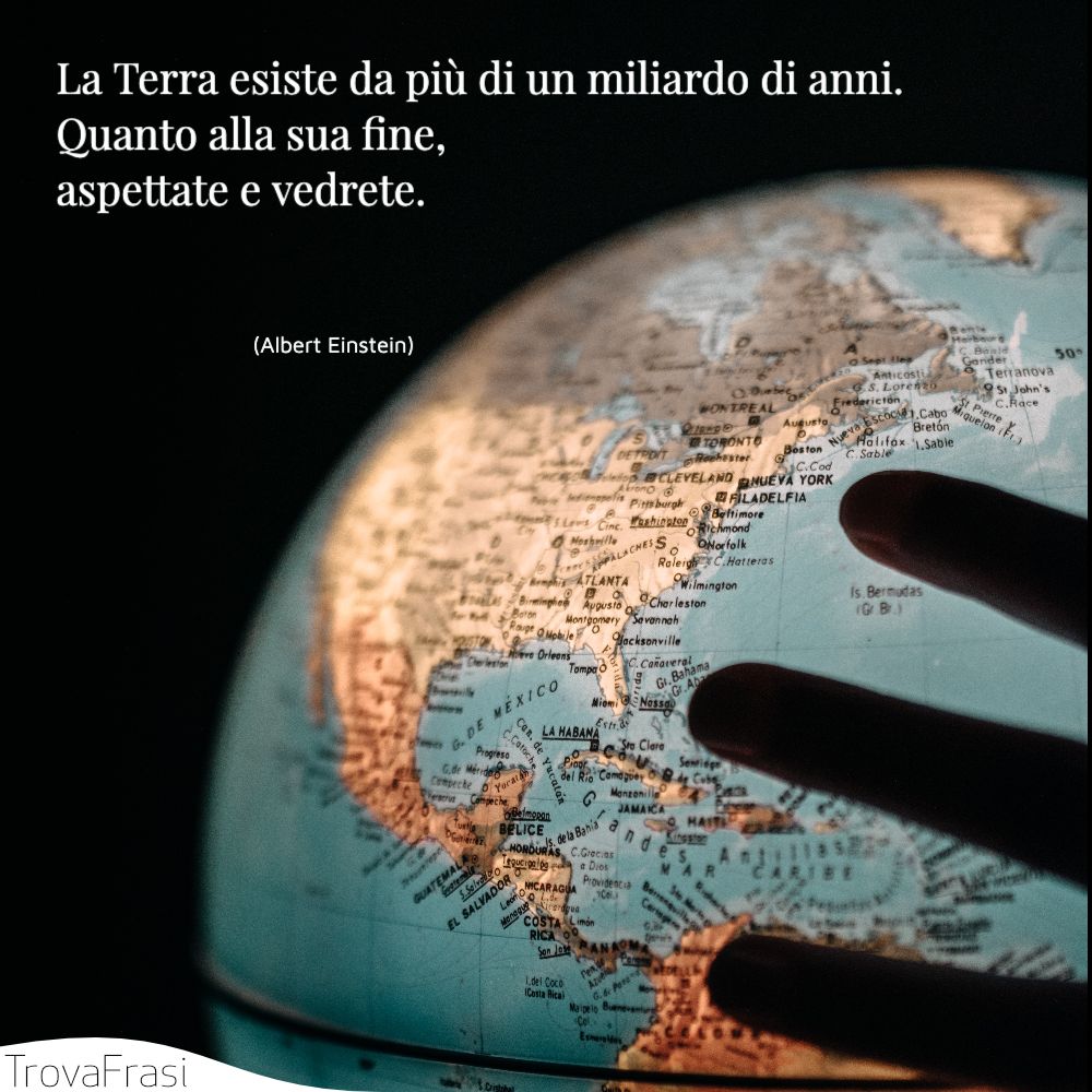 La Terra esiste da più di un miliardo di anni. Quanto alla sua fine, aspettate e vedrete.