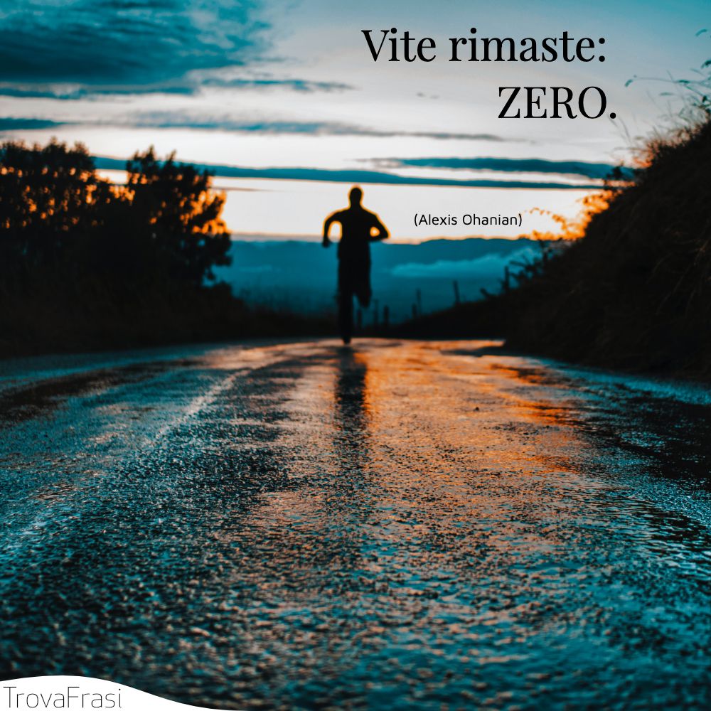 Vite rimaste: ZERO.