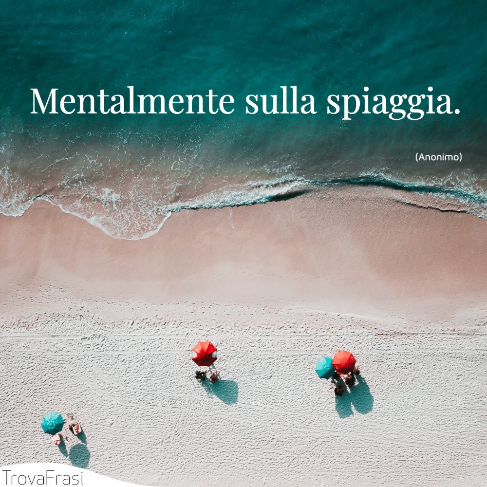 Mentalmente sulla spiaggia.