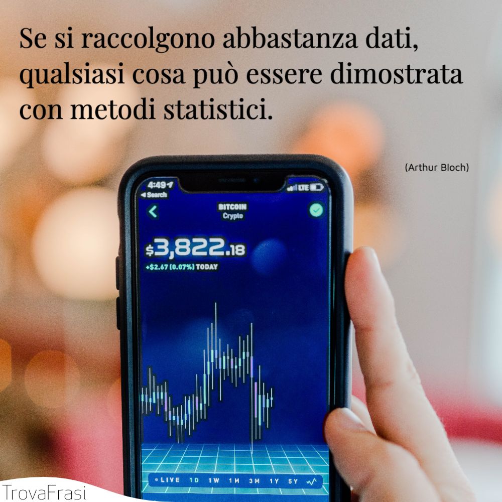 Se si raccolgono abbastanza dati, qualsiasi cosa può essere dimostrata con metodi statistici.