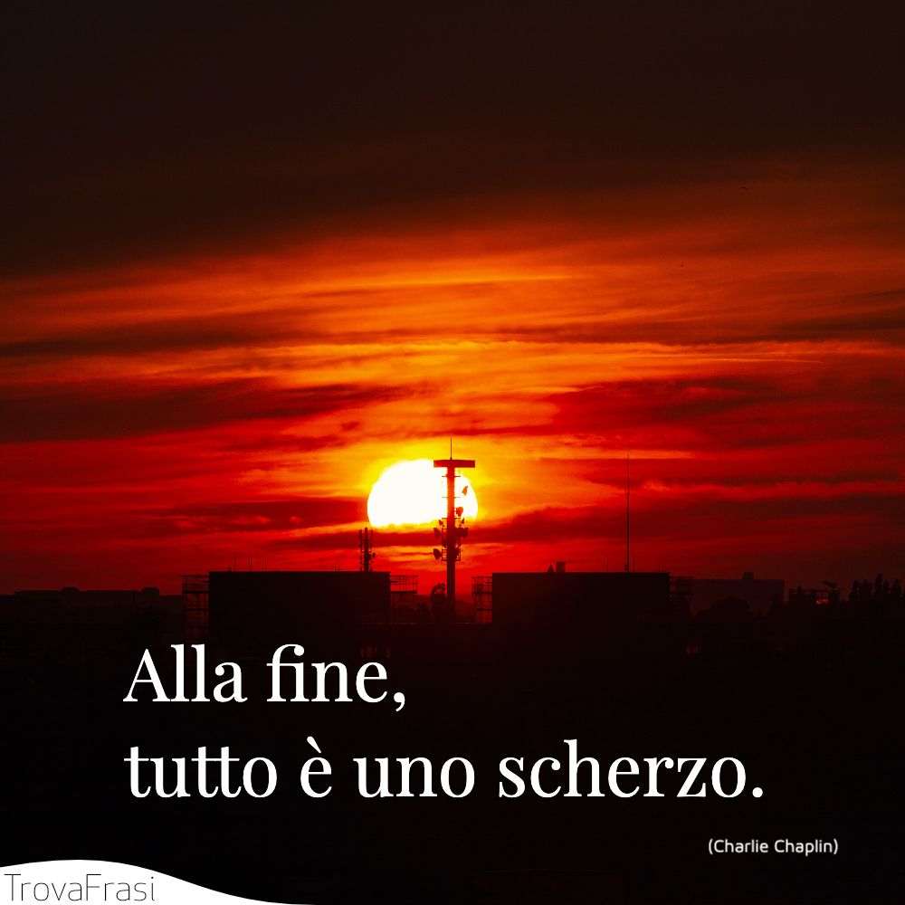 Alla fine, tutto è uno scherzo.