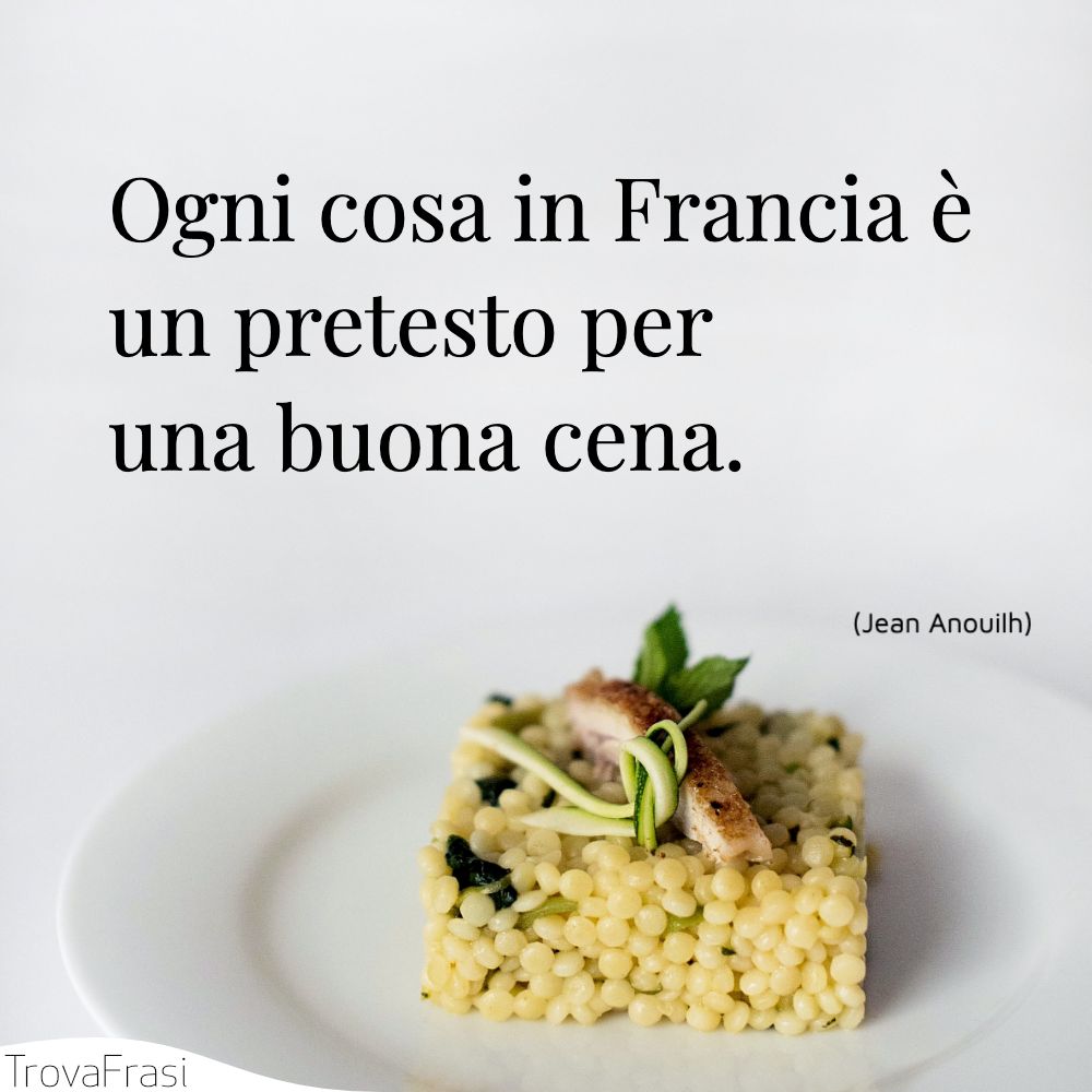 Ogni cosa in Francia è un pretesto per una buona cena.