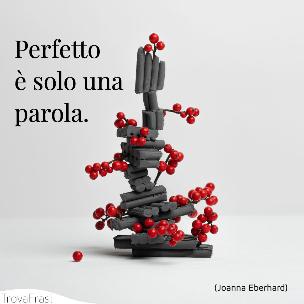 Perfetto è solo una parola.
