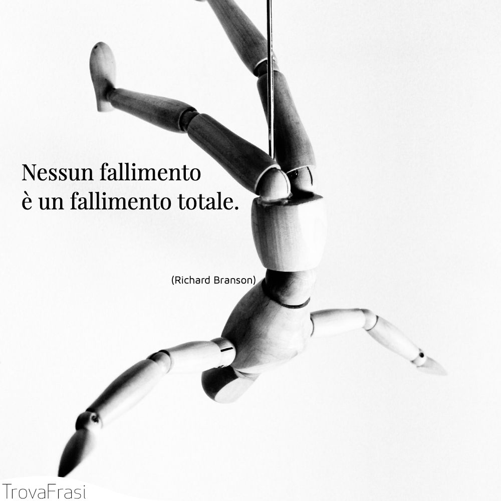 Nessun fallimento è un fallimento totale.