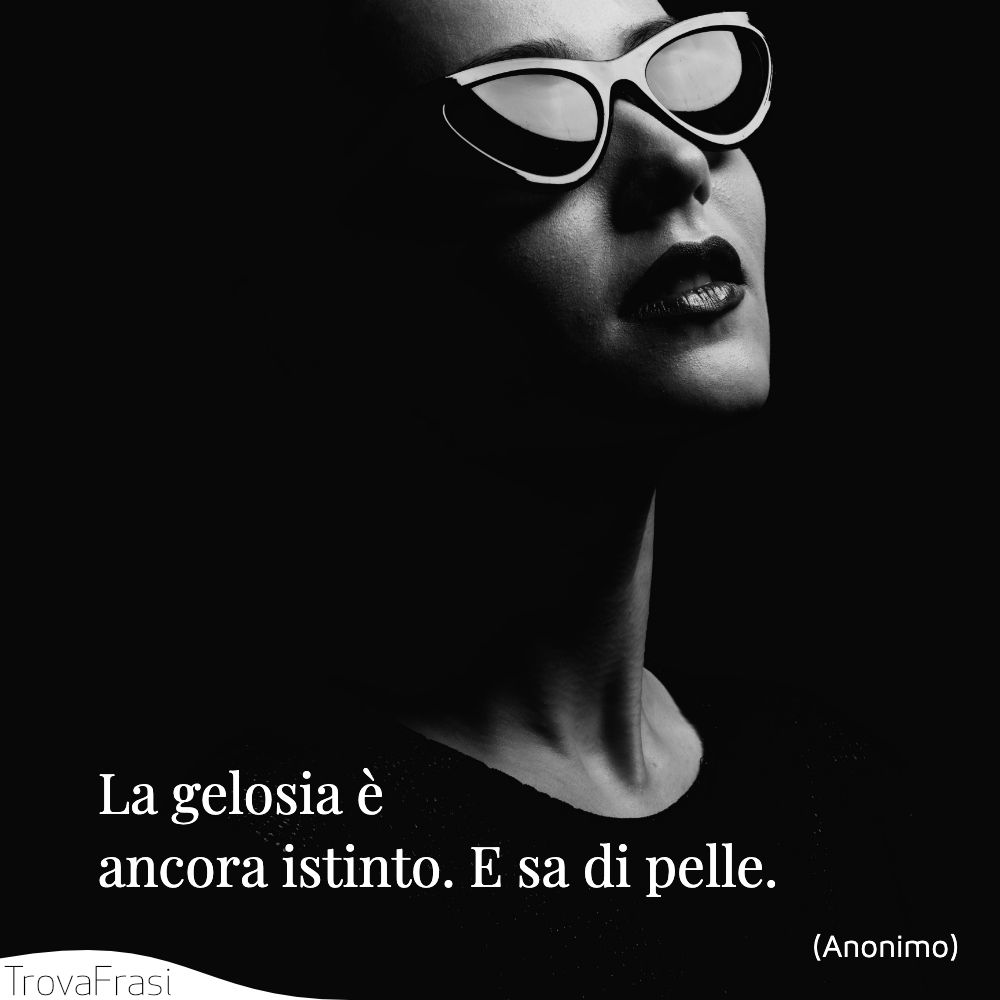 La gelosia è ancora istinto. E sa di pelle.