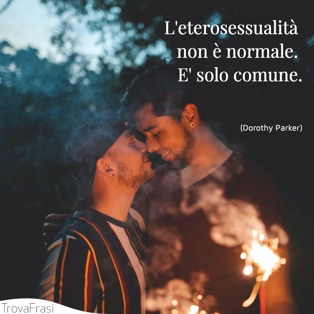 L'eterosessualità non è normale. E' solo comune.