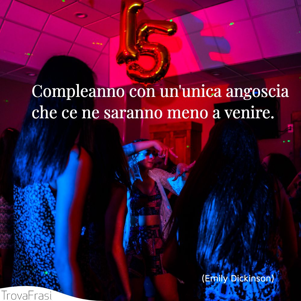 Compleanno con un'unica angoscia  che ce ne saranno meno a venire.