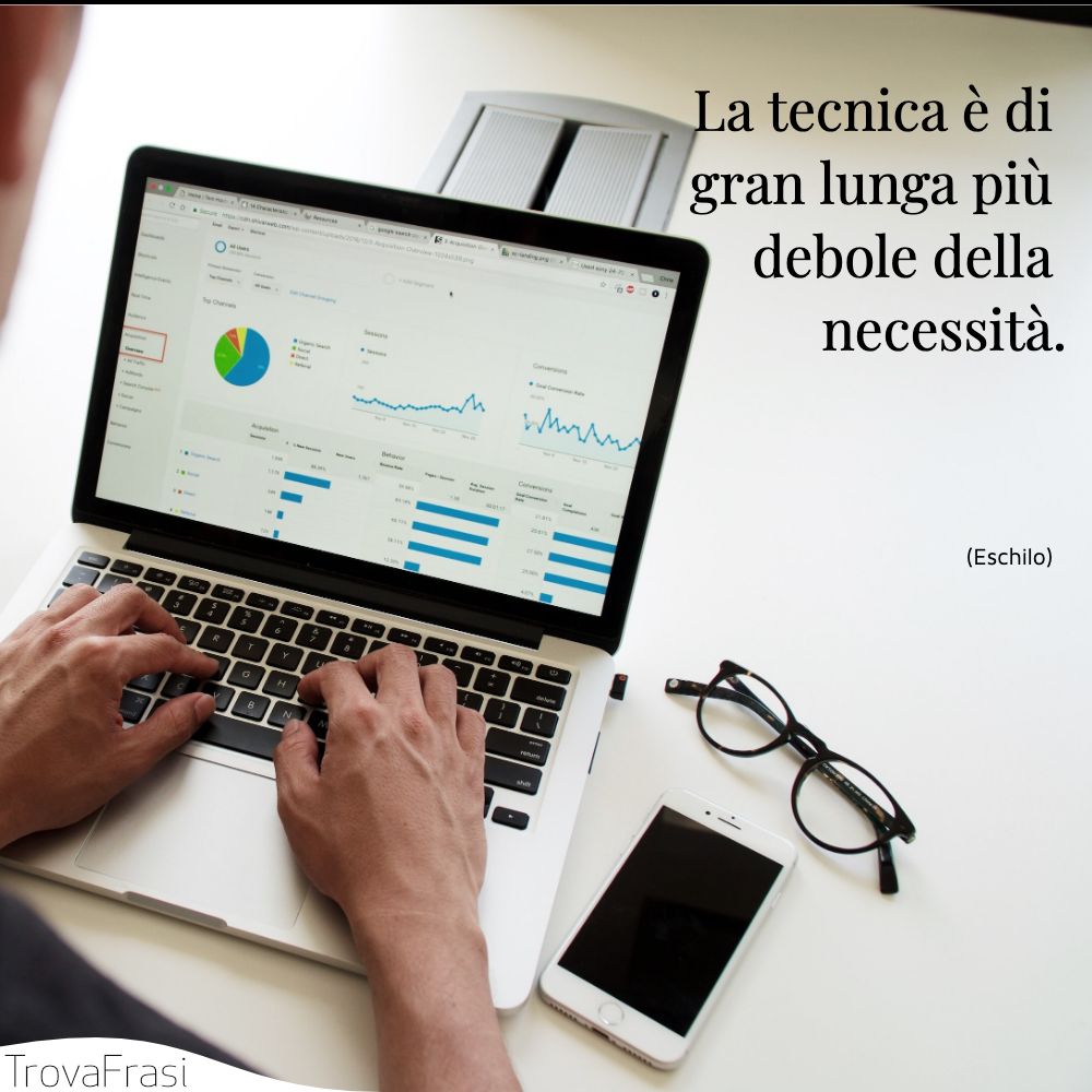 La tecnica è di gran lunga più debole della necessità.