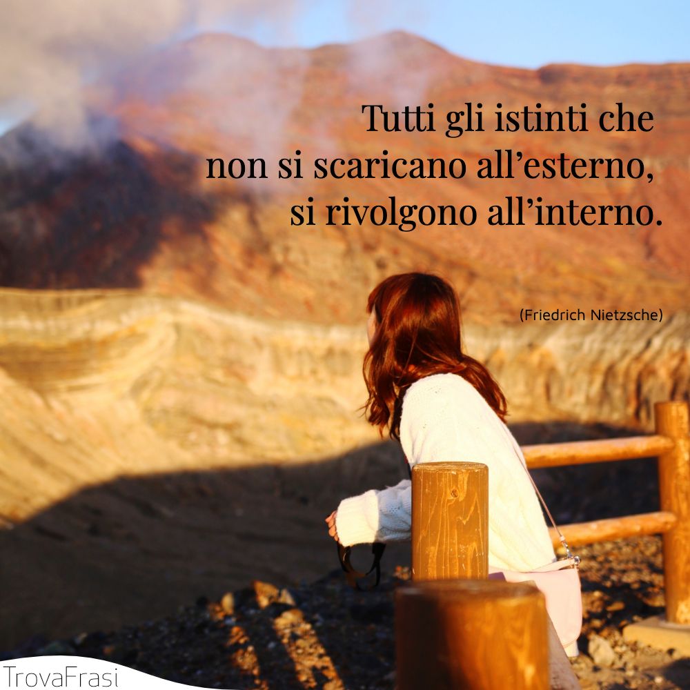 Tutti gli istinti che non si scaricano all’esterno, si rivolgono all’interno.