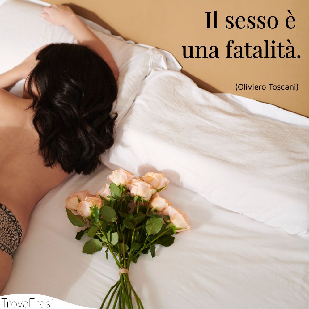Il sesso è una fatalità.