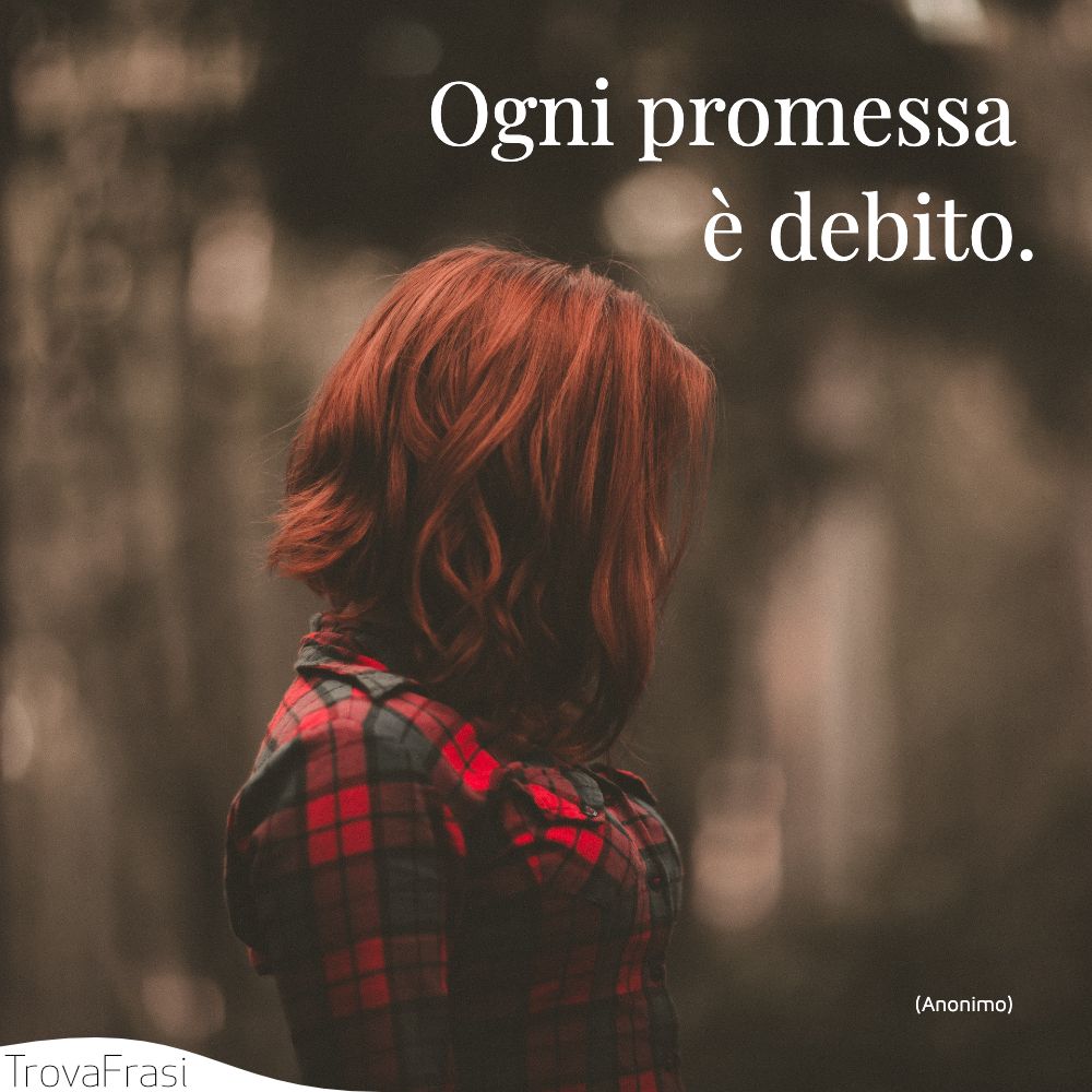 Ogni promessa è debito.