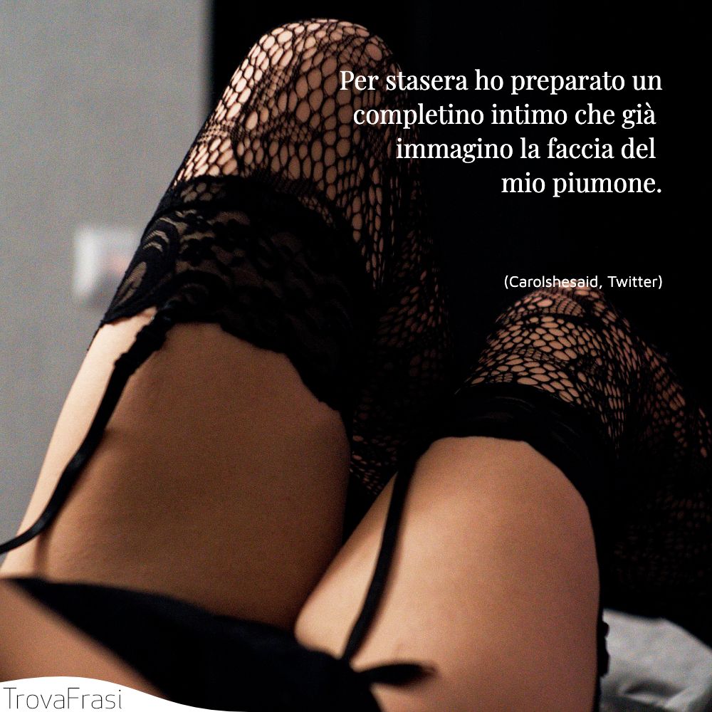 Per stasera ho preparato un completino intimo che già immagino la faccia del mio piumone.