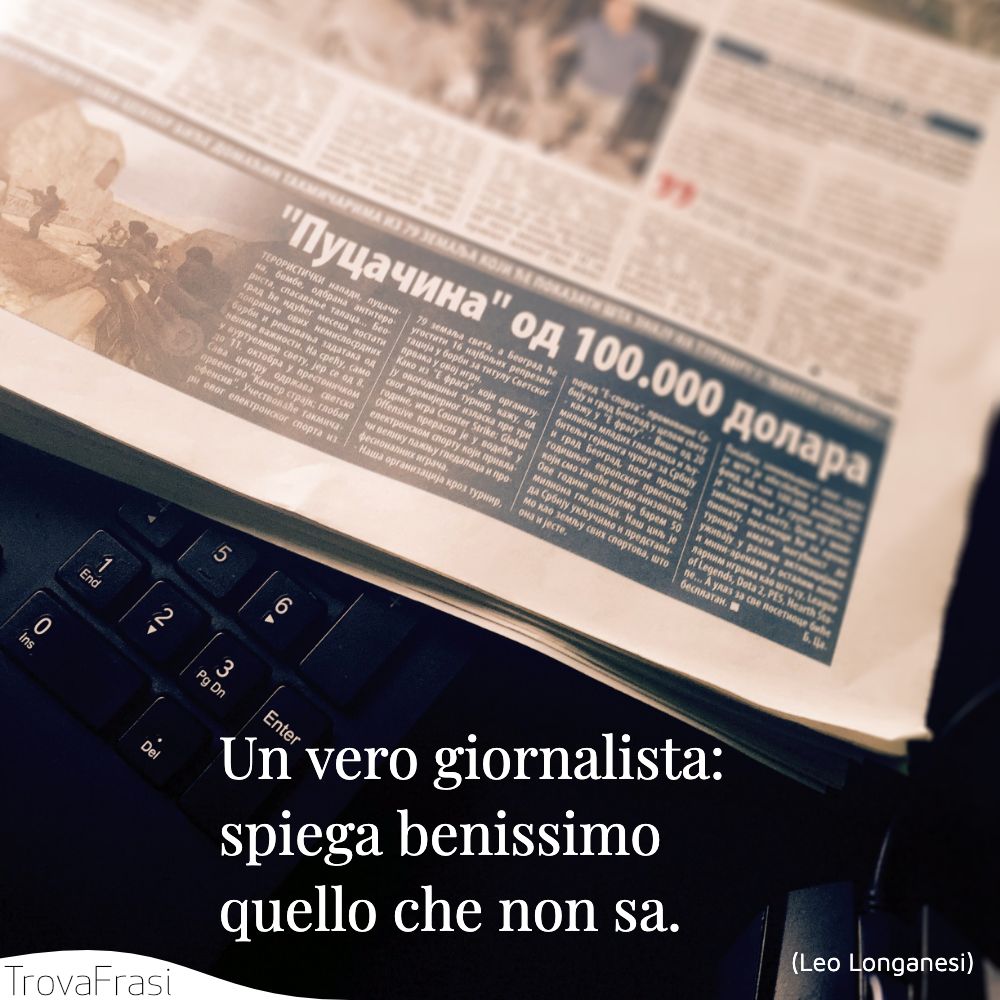 Un vero giornalista: spiega benissimo quello che non sa.