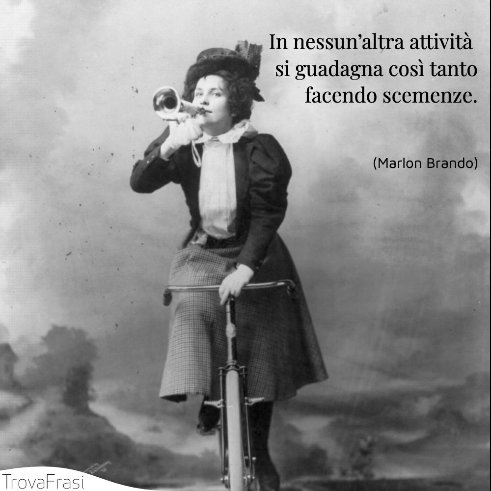 In nessun’altra attività si guadagna così tanto facendo scemenze.