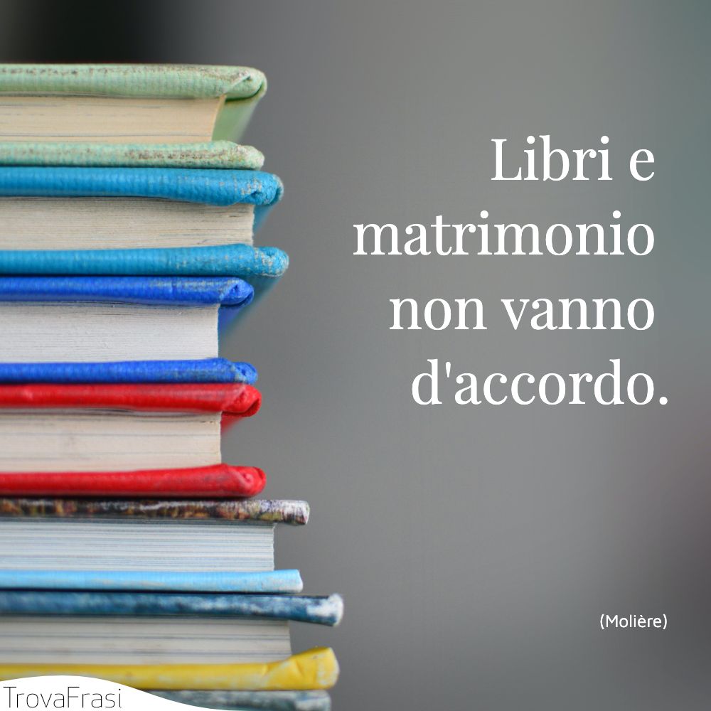 Libri e matrimonio non vanno d'accordo.