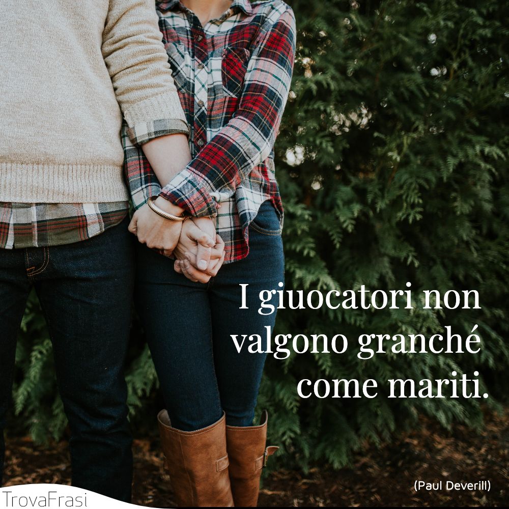 I giuocatori non valgono granché come mariti.