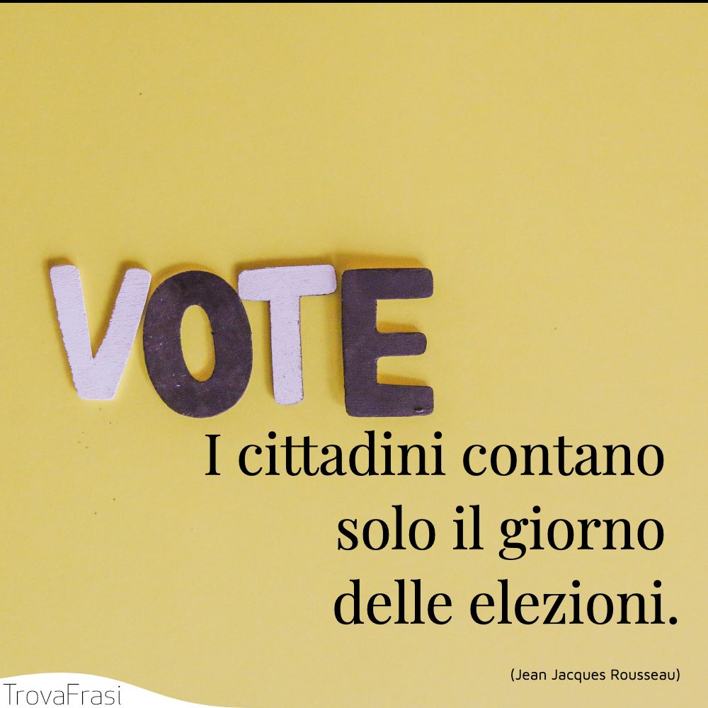 I cittadini contano solo il giorno delle elezioni.