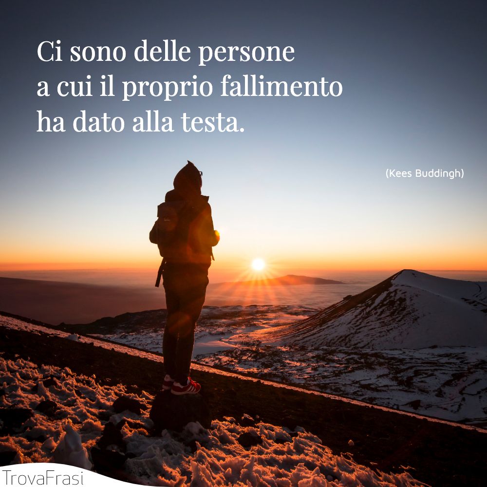 Ci sono delle persone a cui il proprio fallimento ha dato alla testa.