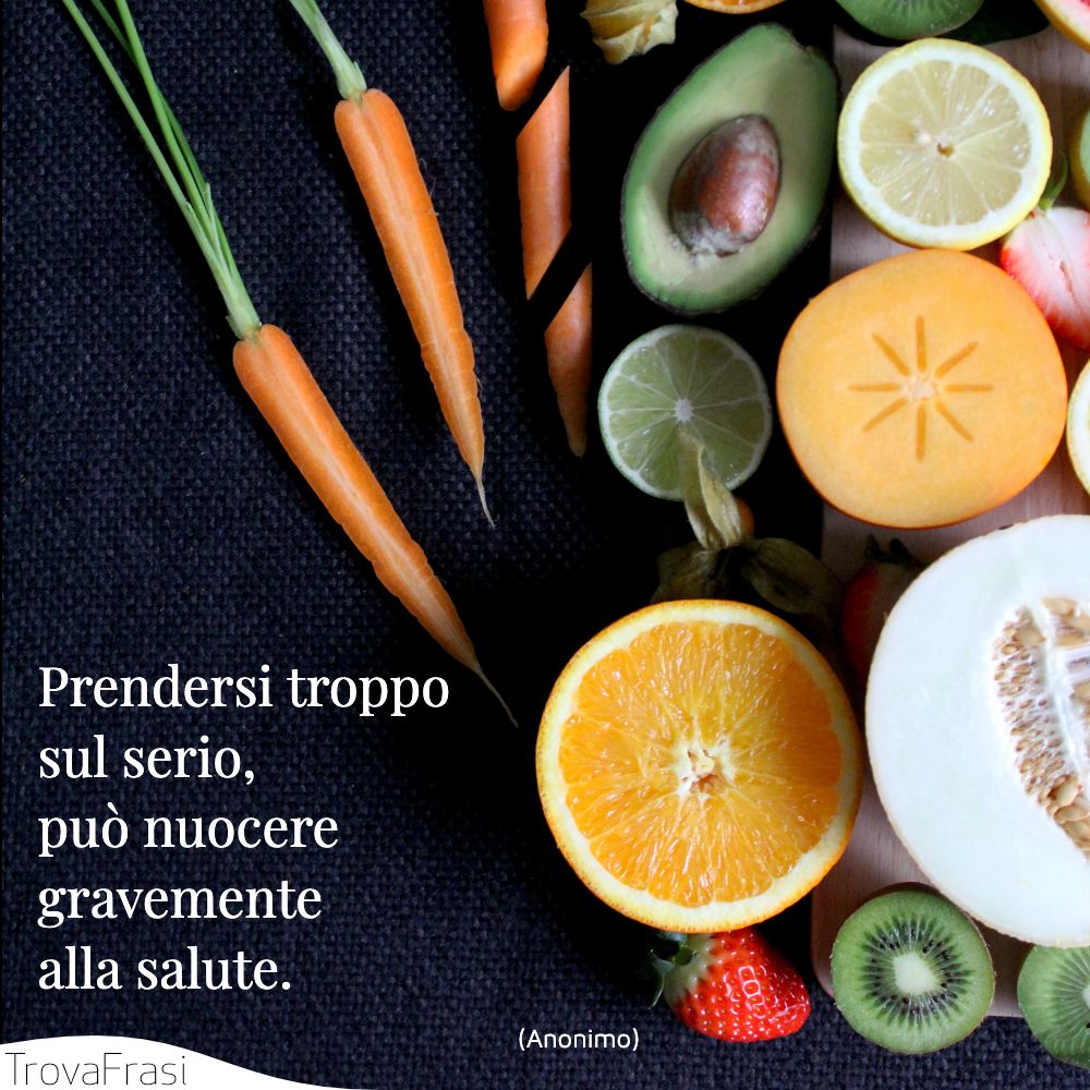 Prendersi troppo sul serio, può nuocere gravemente alla salute.