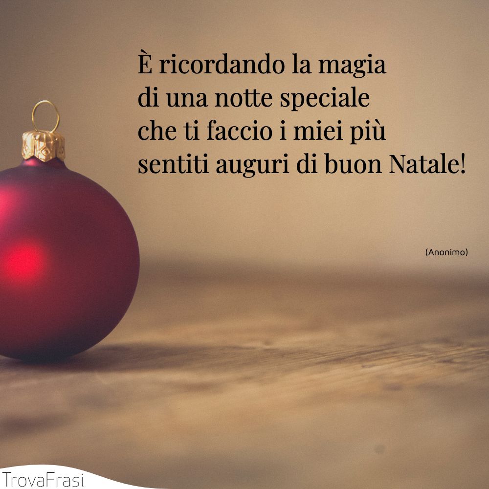 È ricordando la magia di una notte speciale che ti faccio i miei più sentiti auguri di buon Natale!