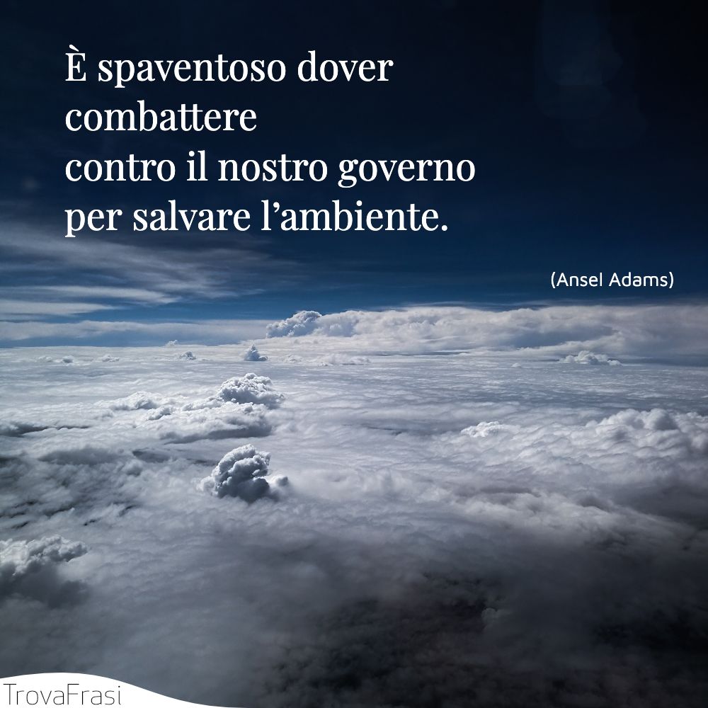 È spaventoso dover combattere contro il nostro governo per salvare l’ambiente.