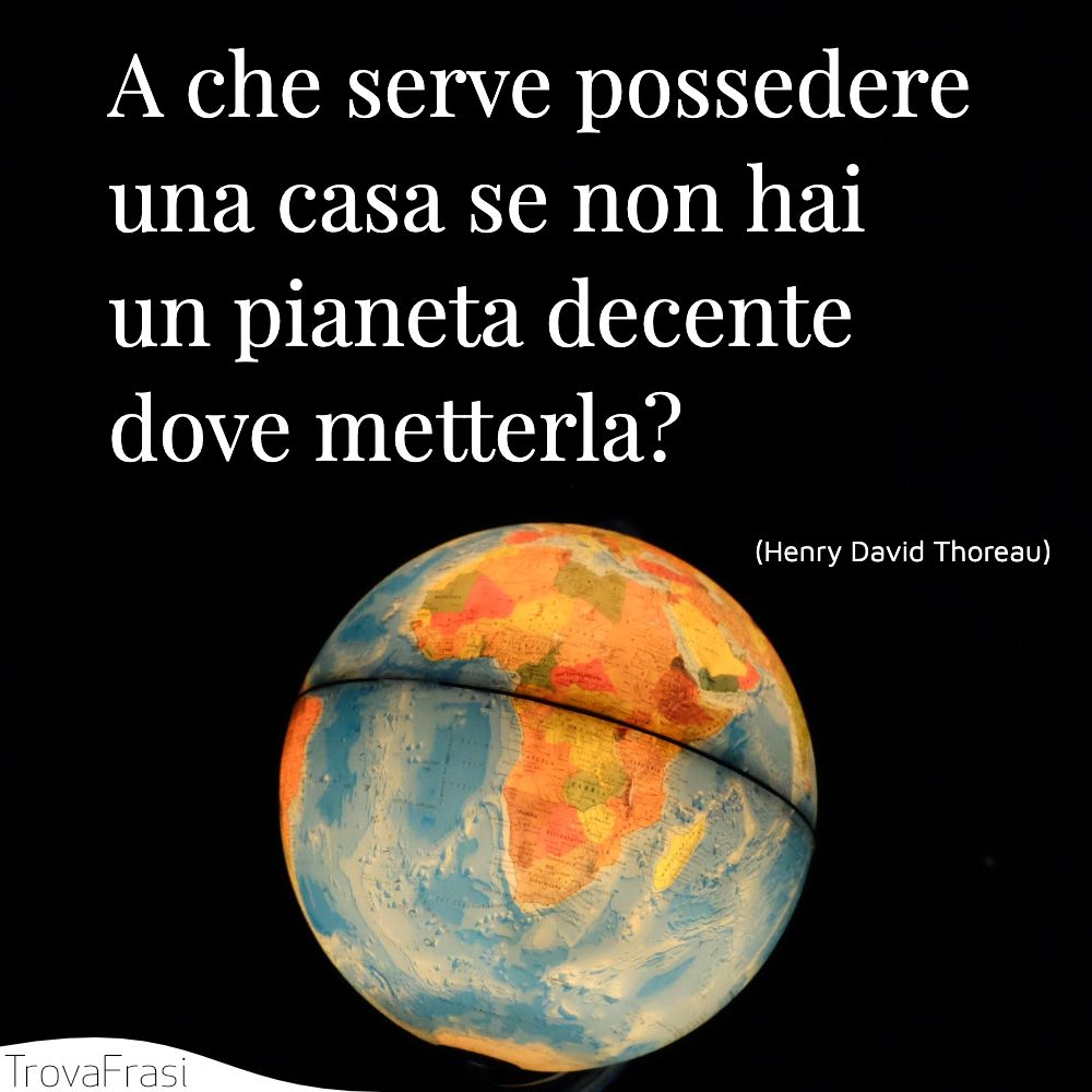 A che serve possedere una casa se non hai un pianeta decente dove metterla?