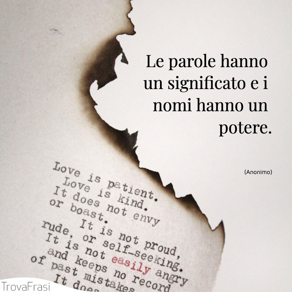 Le parole hanno un significato e i nomi hanno un potere.