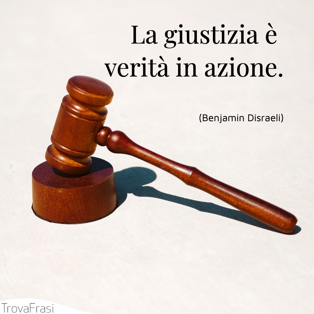 La giustizia è verità in azione.