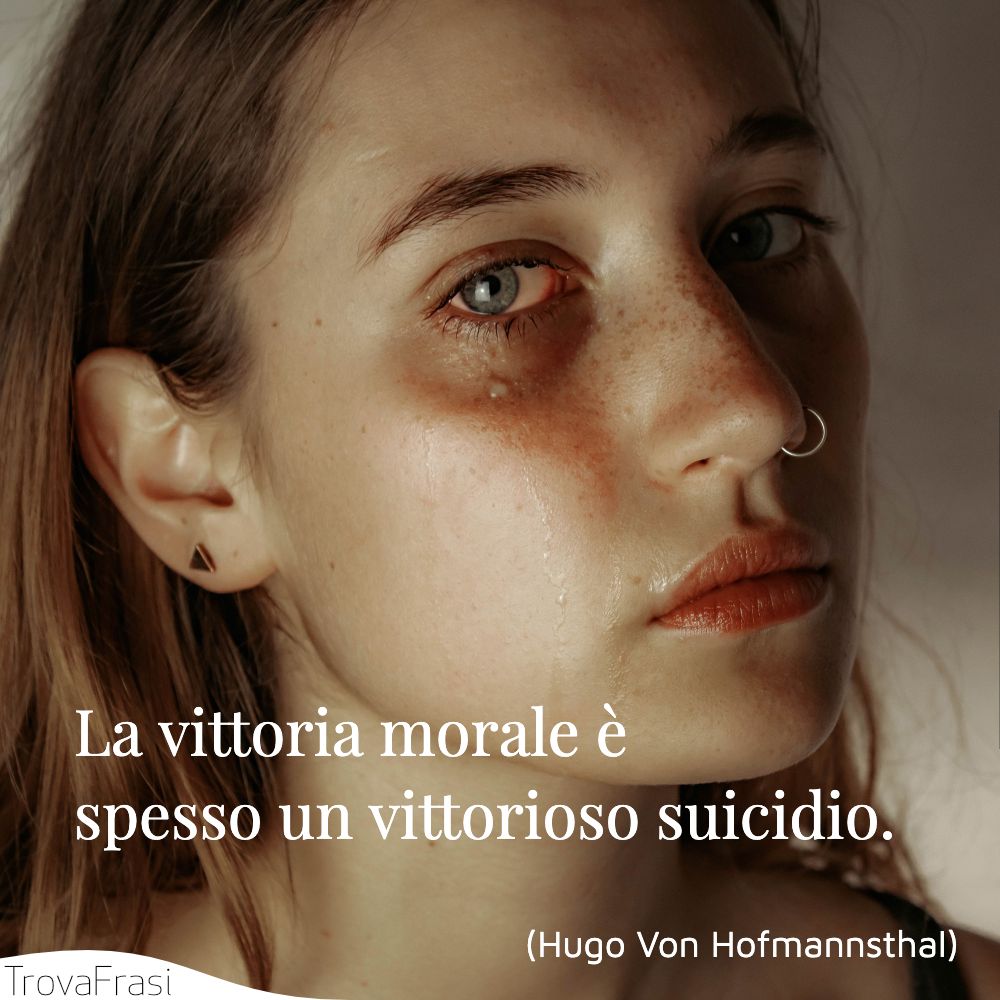 La vittoria morale è spesso un vittorioso suicidio.