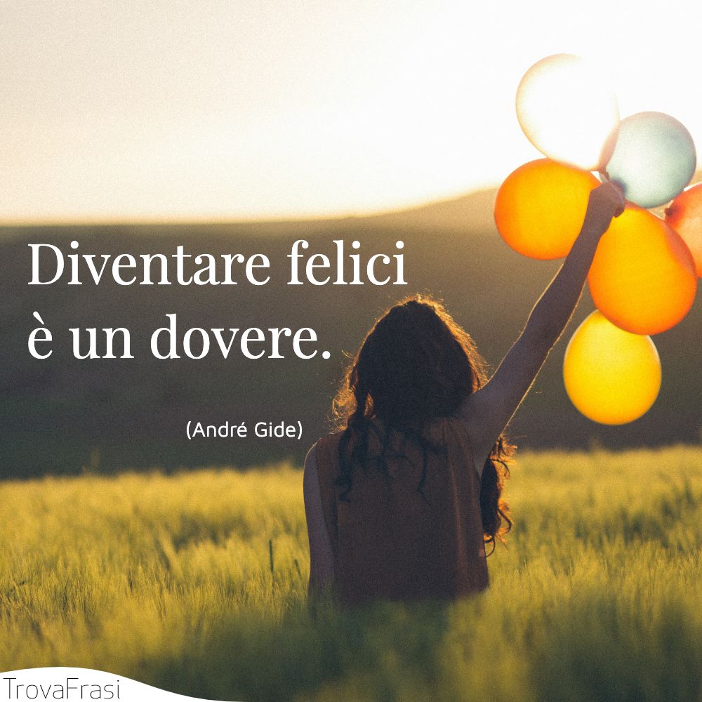 Diventare felici è un dovere.