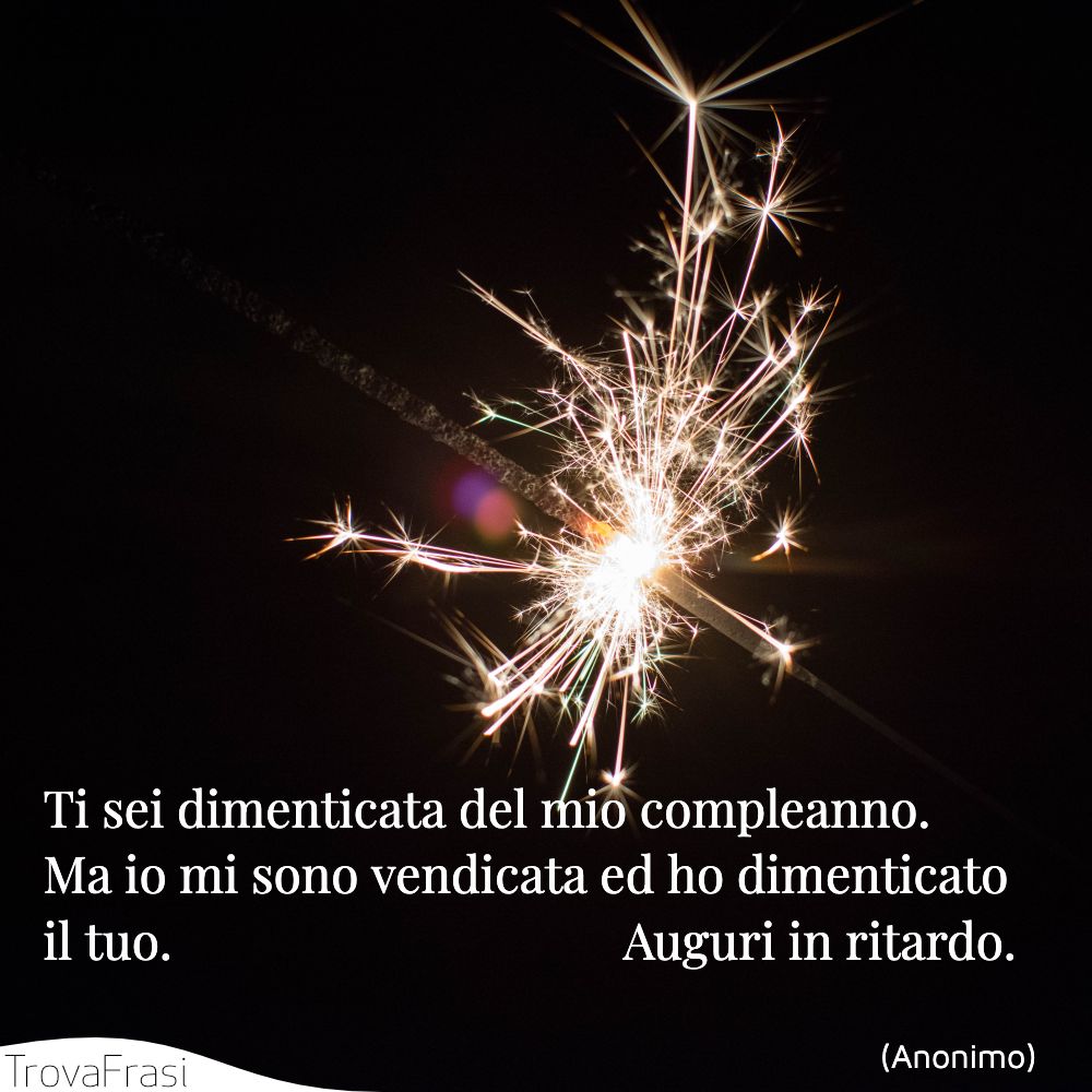 Frasi Sugli Auguri In Ritardo A Volte Capita Di Dimenticarsene Trovafrasi Frasi Sugli Auguri In Ritardo A Volte Capita Di Dimenticarsene Trovafrasi