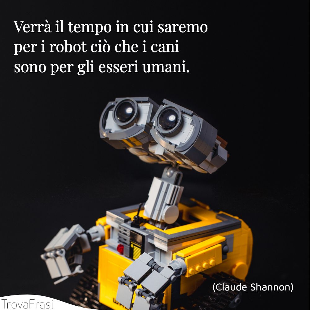 Verrà il tempo in cui saremo per i robot ciò che i cani sono per gli esseri umani.