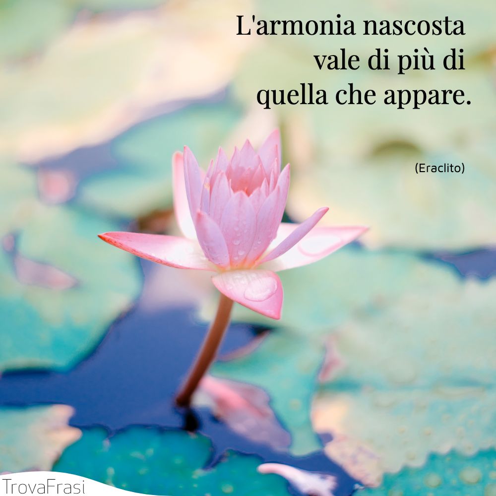 L'armonia nascosta vale di più di quella che appare.