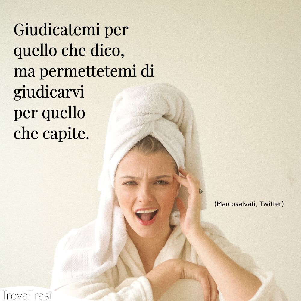 Frasi Sul Giudizio Degli Altri Frasi sui giudizi e l'errore di giudicare gli altri velocemente