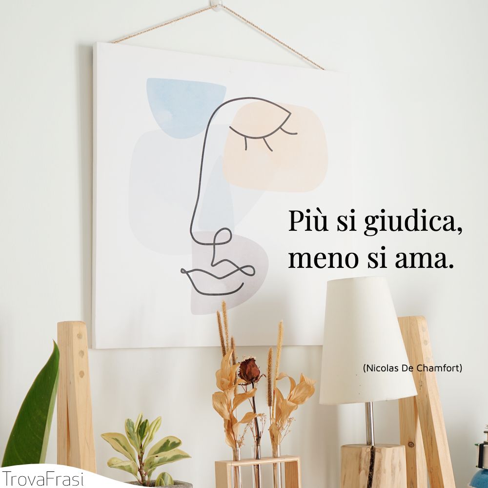 Più si giudica, meno si ama.