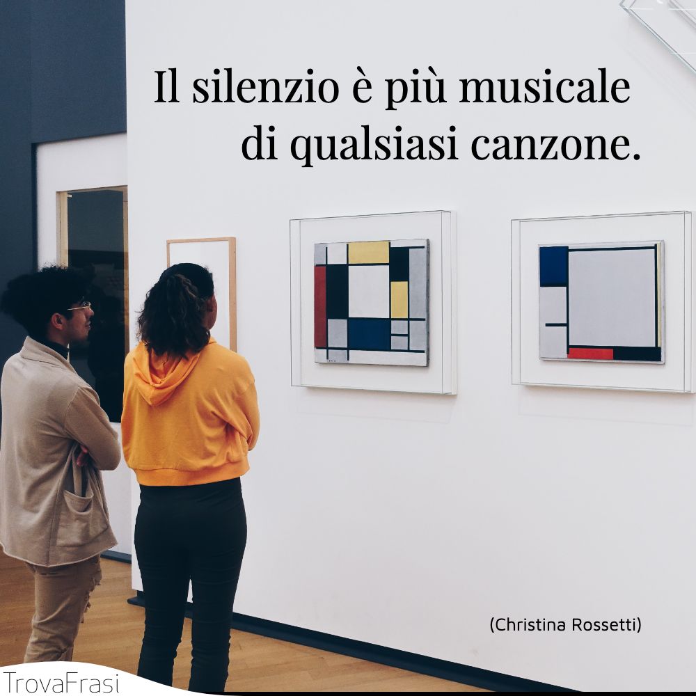 Il silenzio è più musicale di qualsiasi canzone.