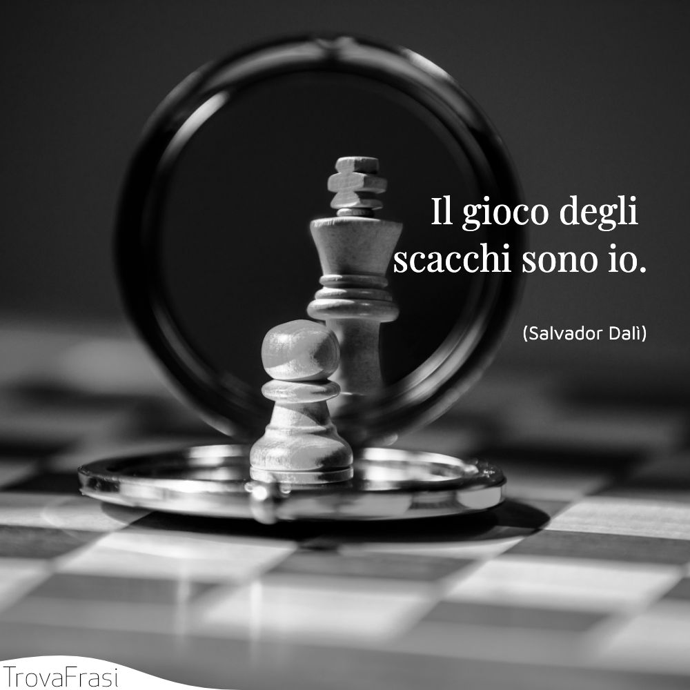 Il gioco degli scacchi sono io.