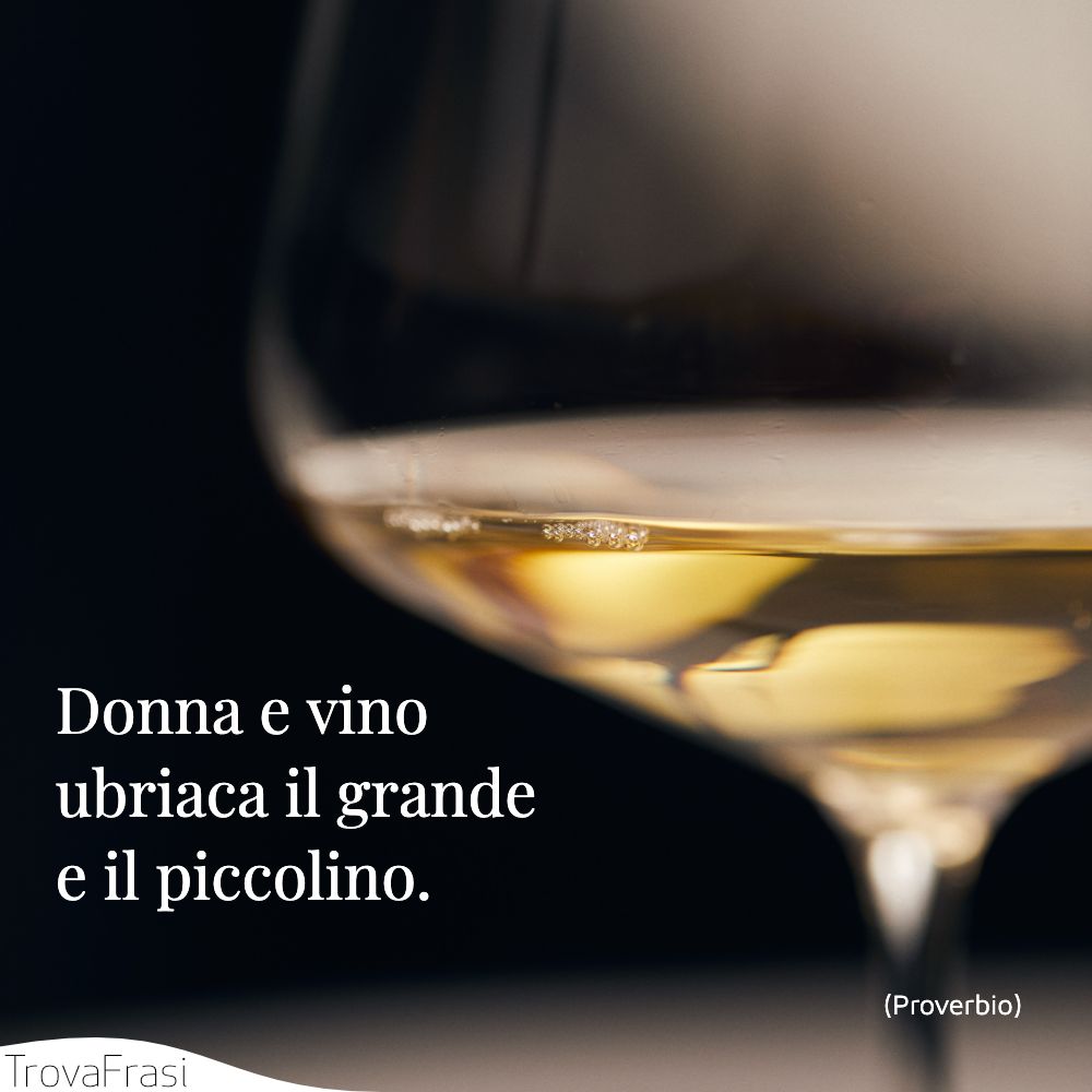 Donna e vino ubriaca il grande e il piccolino.