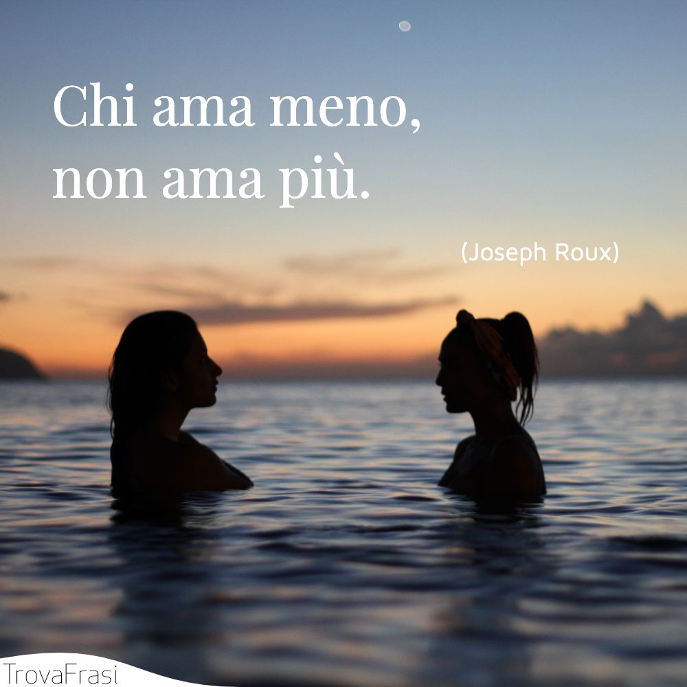 Chi ama meno, non ama più.