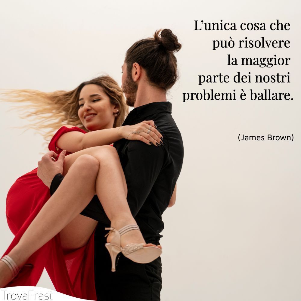 L’unica cosa che può risolvere la maggior parte dei nostri problemi è ballare.