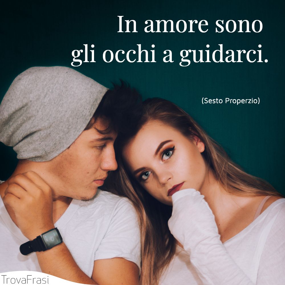 In amore sono gli occhi a guidarci.