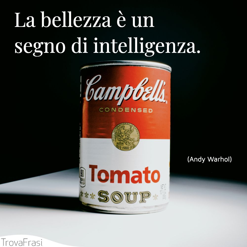 La bellezza è un segno di intelligenza.
