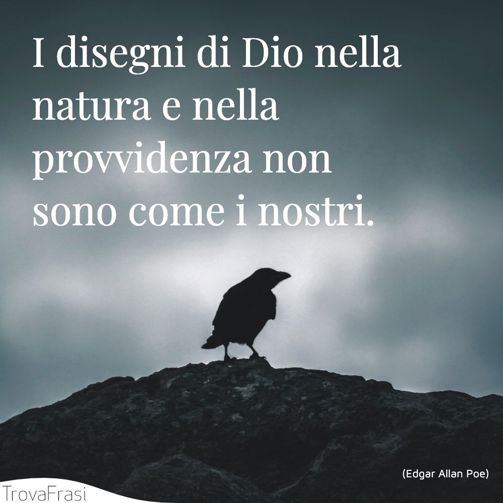 I disegni di Dio nella natura e nella provvidenza non sono come i nostri.