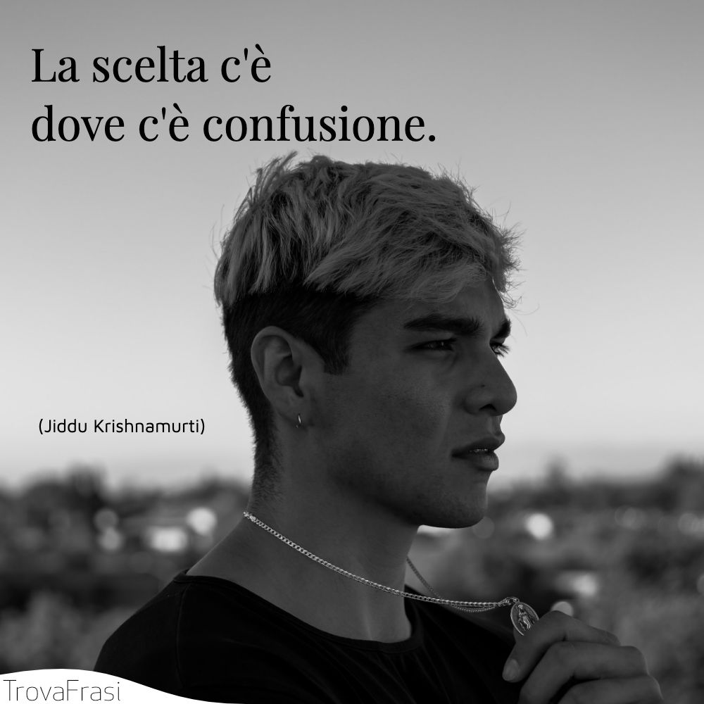 La scelta c'è dove c'è confusione.