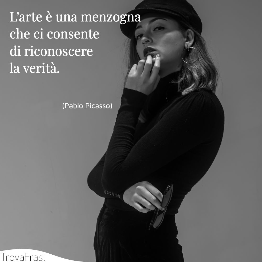 La Menzogna Disse Alla Verità Frasi Frasi su Picasso: la vita e le citazioni del famoso pittore - TrovaFrasi