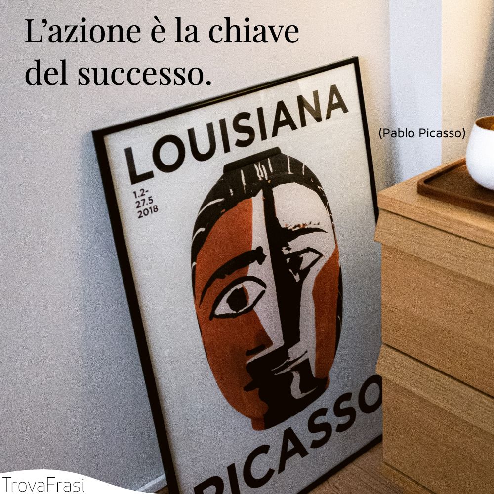 L’azione è la chiave del successo.
