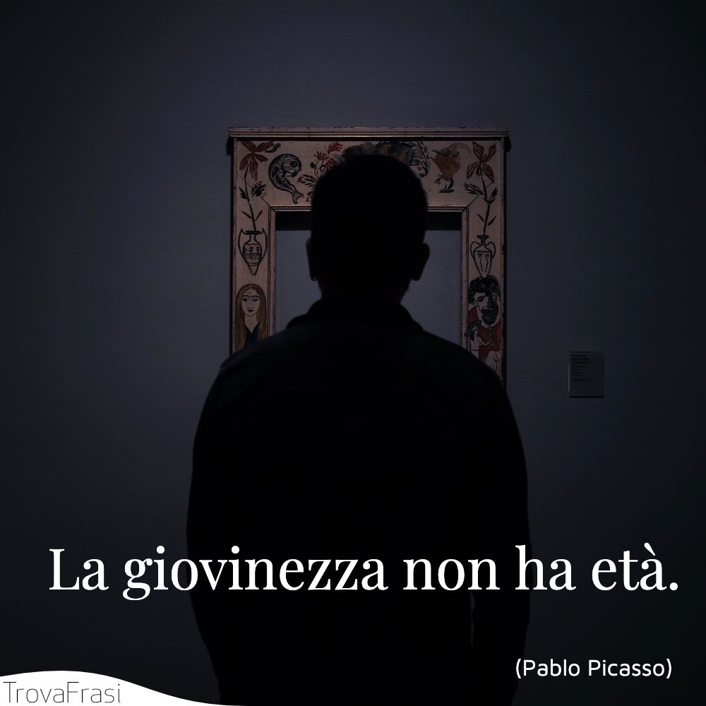 La giovinezza non ha età.