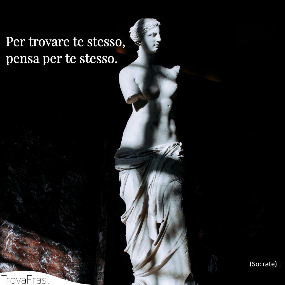 Per trovare te stesso, pensa per te stesso.